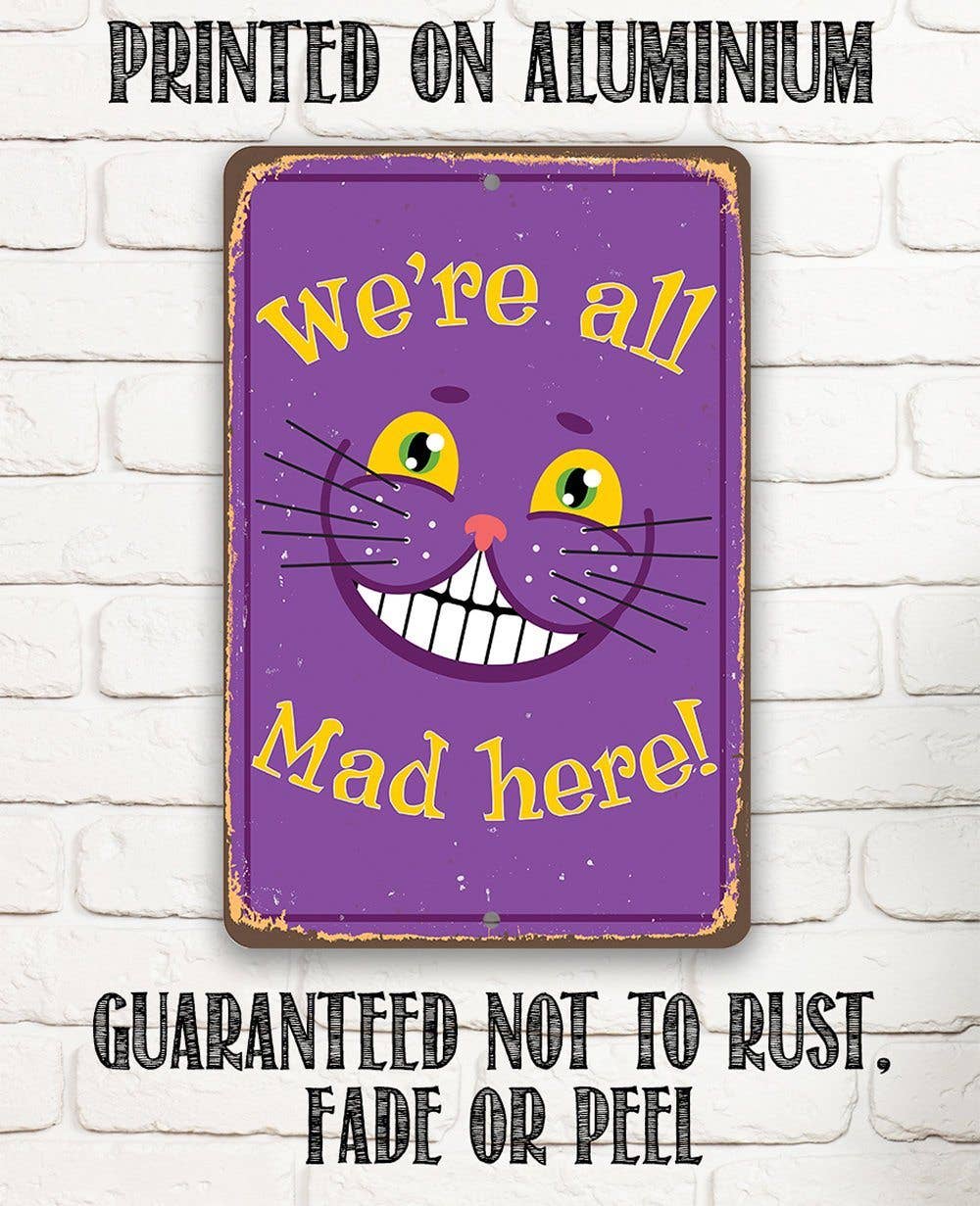 Metal Sign, Alice in Wonderland - We're All Mad Here -