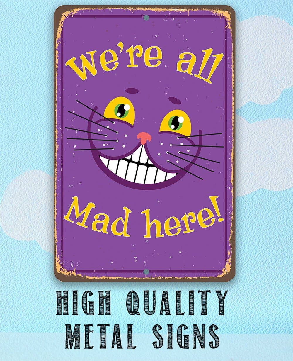 Metal Sign, Alice in Wonderland - We're All Mad Here -