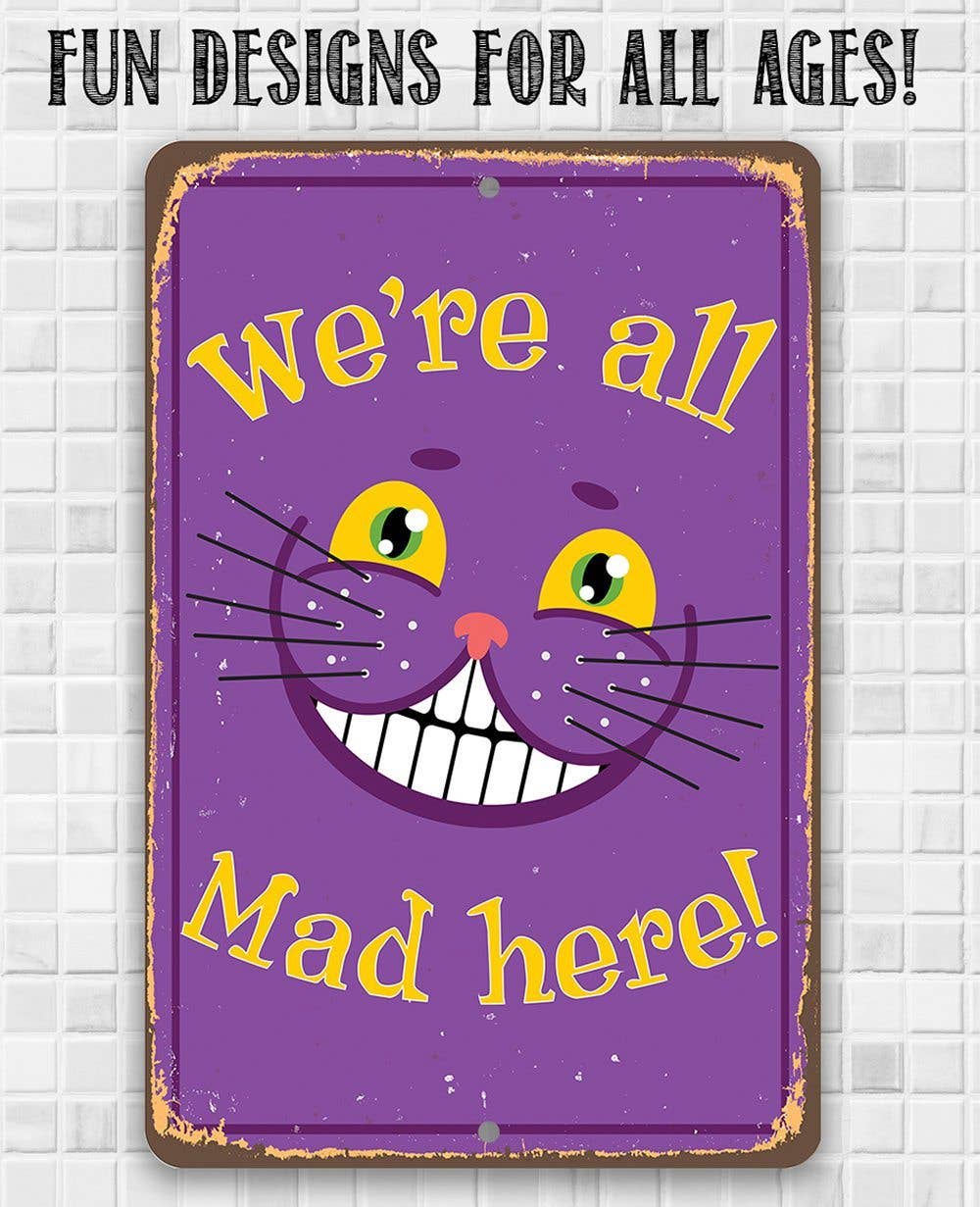 Metal Sign, Alice in Wonderland - We're All Mad Here -