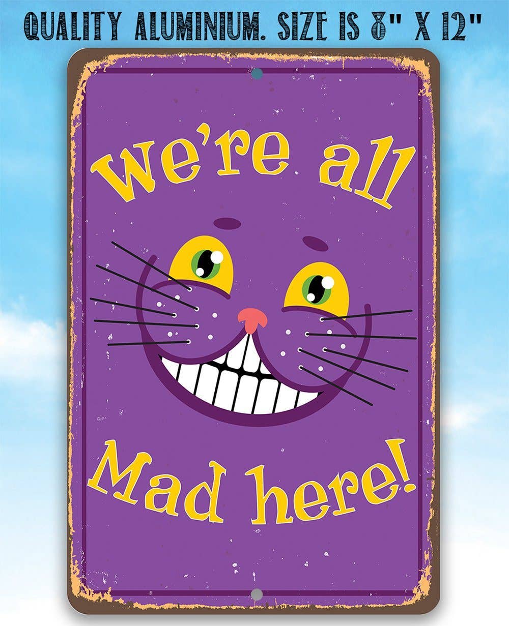 Metal Sign, Alice in Wonderland - We're All Mad Here -