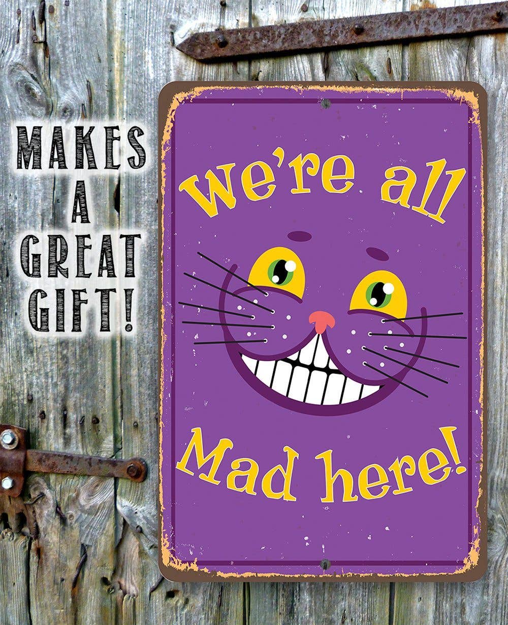 Metal Sign, Alice in Wonderland - We're All Mad Here -