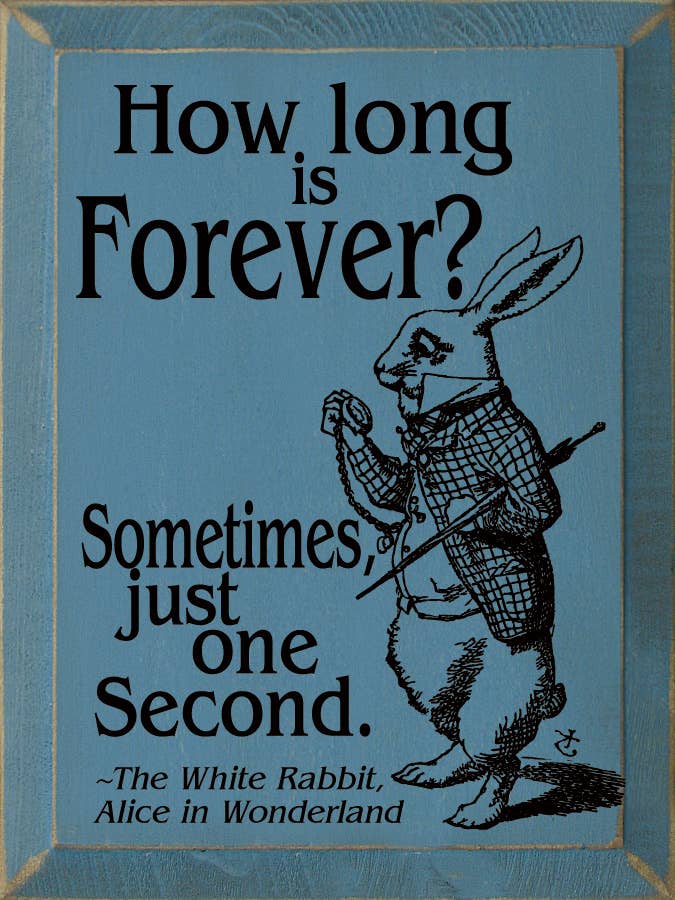 Sign, 'Long Forever? Sometimes Just One Second.'