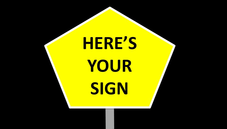 Here's Your SIGN