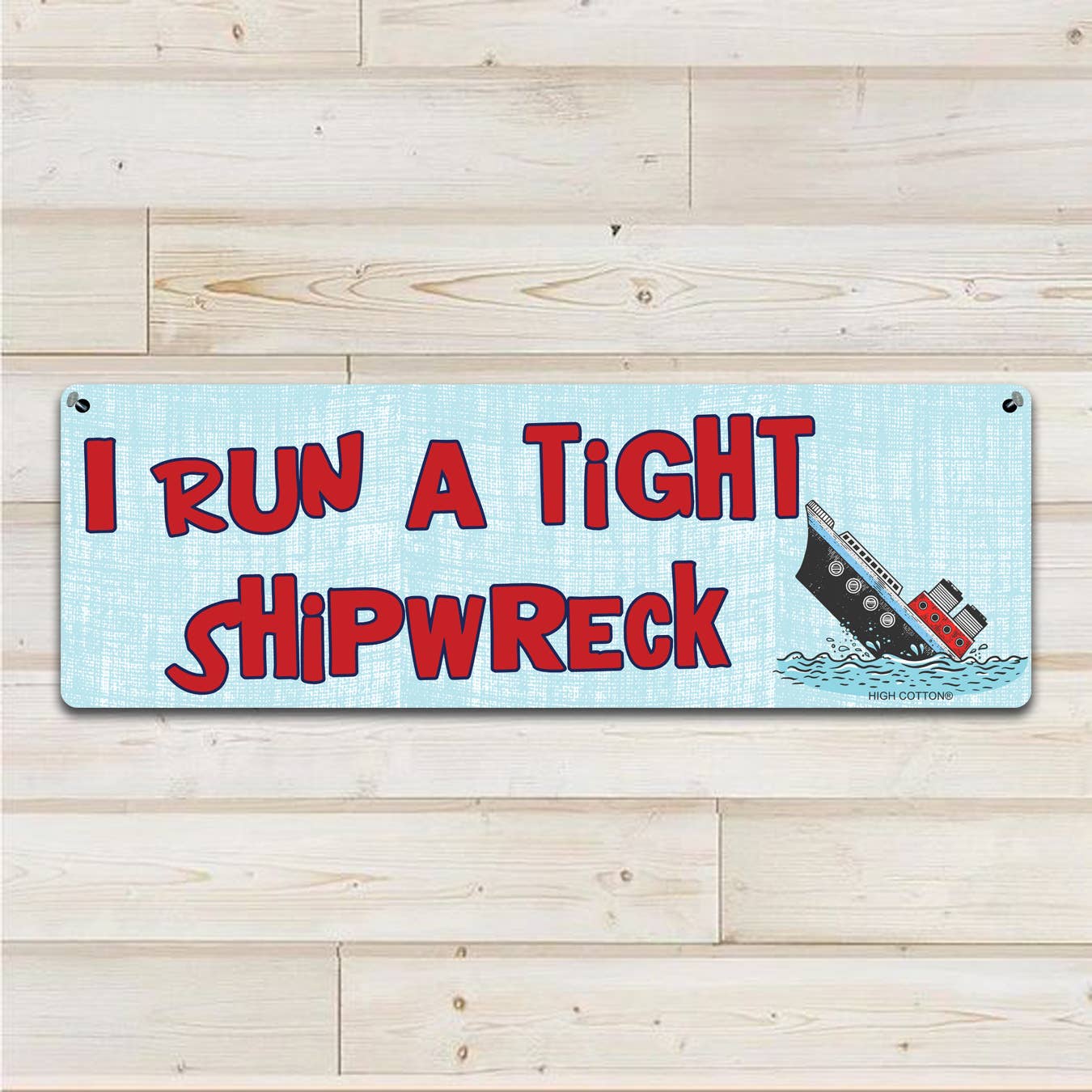 metal sign, Run a Tight Shipwreck -