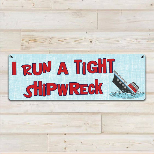 metal sign, Run a Tight Shipwreck -