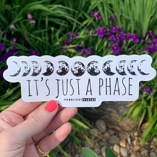 Stickers ~ It's Just a Phase (Moon) - Die Cut