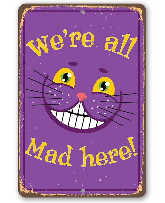 Metal Sign, Alice in Wonderland - We're All Mad Here -