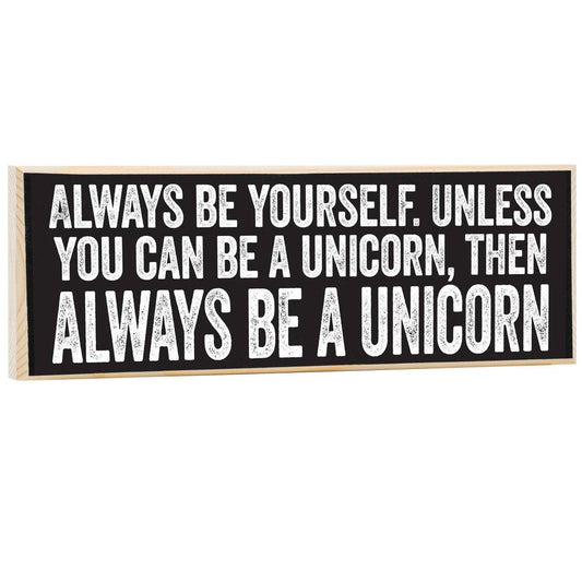 Wooden Sign, Always Be Yourself, Unless Unicorn -