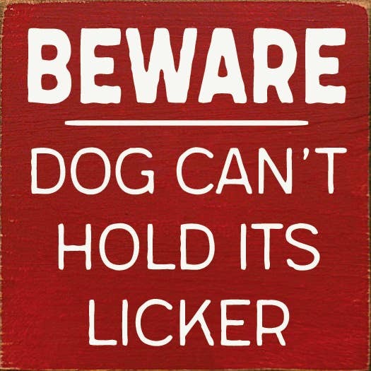 Wall Sign, Beware Dog Can't Hold its Licker