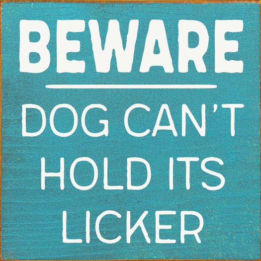 Wall Sign, Beware Dog Can't Hold its Licker