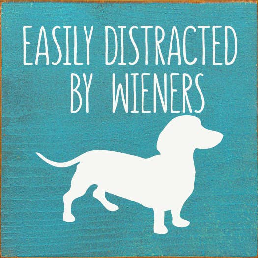 Sign, Easily Distracted by Wieners (dachshund) Wood