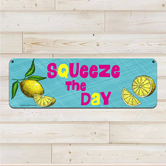 Metal sign, Squeeze the Day -