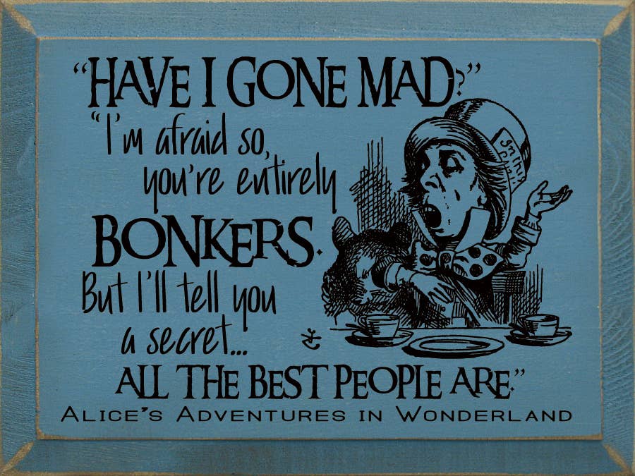 Sign, "Have I Gone Mad?" "I'm Afraid So…"