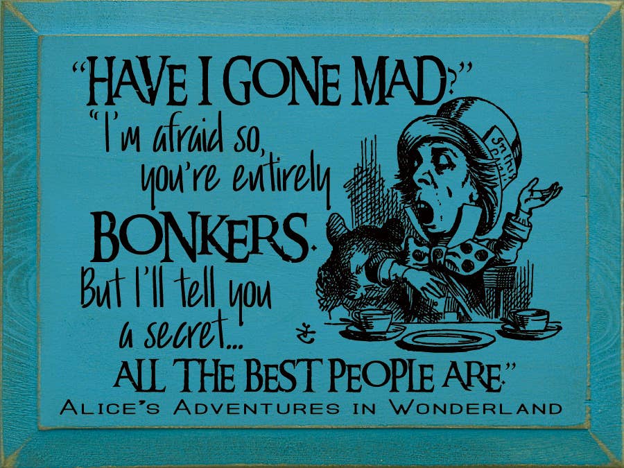 Sign, "Have I Gone Mad?" "I'm Afraid So…"