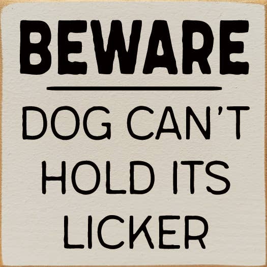 Wall Sign, Beware Dog Can't Hold its Licker