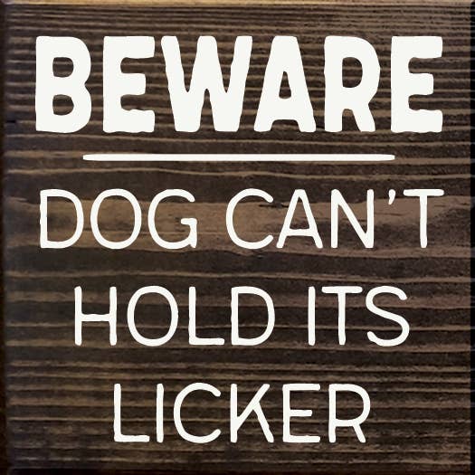 Wall Sign, Beware Dog Can't Hold its Licker