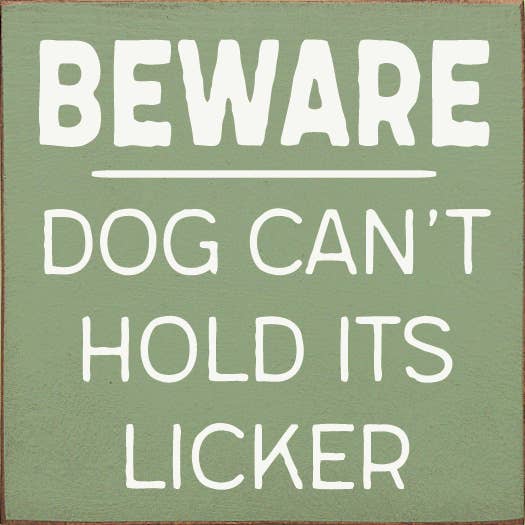 Wall Sign, Beware Dog Can't Hold its Licker