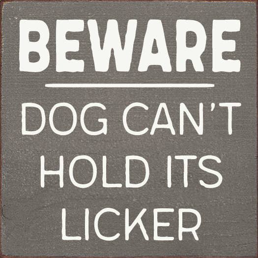 Wall Sign, Beware Dog Can't Hold its Licker