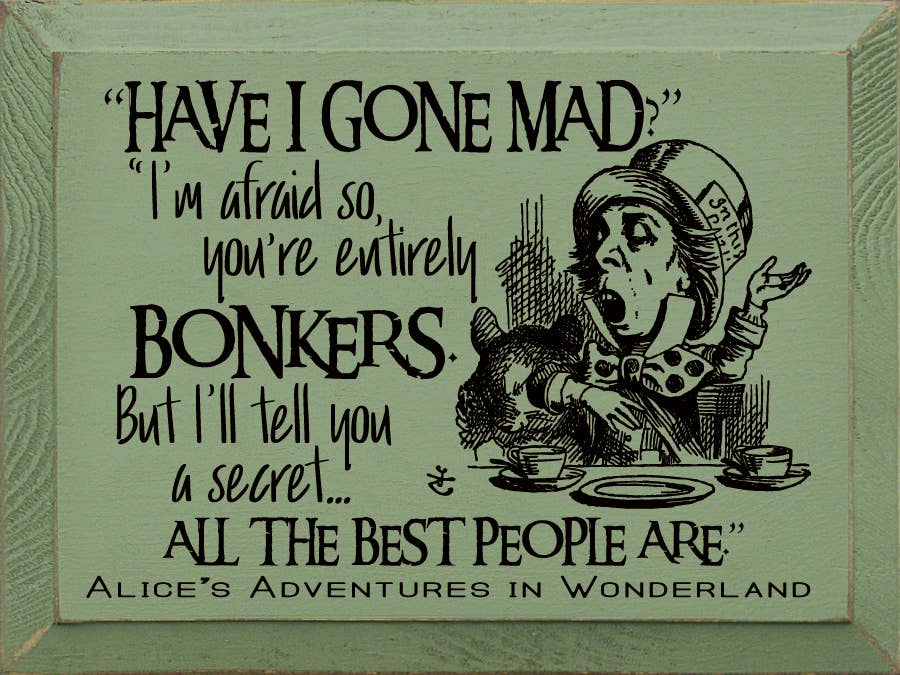 Sign, "Have I Gone Mad?" "I'm Afraid So…"