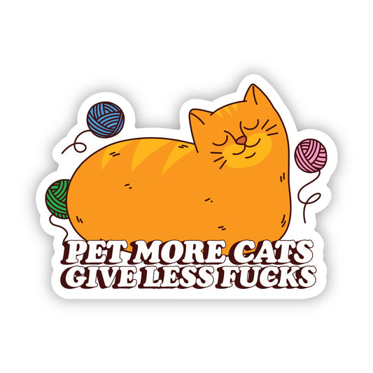 Sticker, Pet More Cats, Give Less F**ks