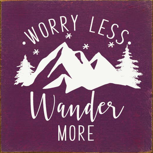 Wood Sign, Worry Less, Wander More (Mountains)