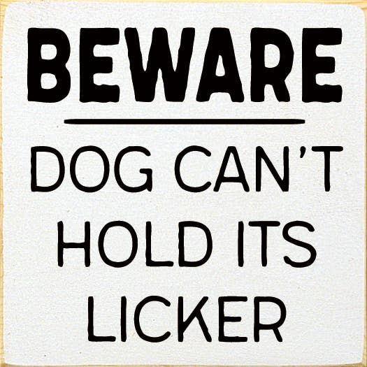 Wall Sign, Beware Dog Can't Hold its Licker