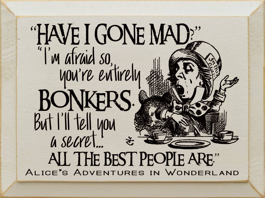 Sign, "Have I Gone Mad?" "I'm Afraid So…"